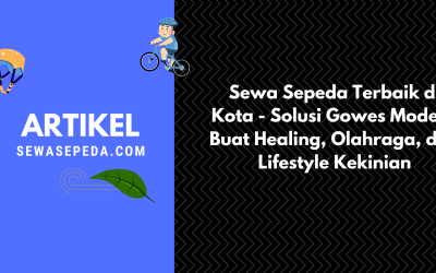 Sewa Sepeda Terbaik di Kota – Solusi Gowes Modern Buat Healing, Olahraga, dan Lifestyle Kekinian