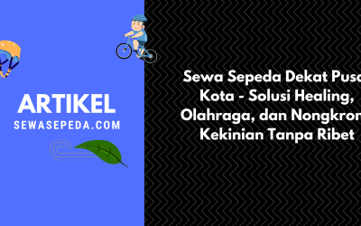 Sewa Sepeda Dekat Pusat Kota – Solusi Healing, Olahraga, dan Nongkrong Kekinian Tanpa Ribet
