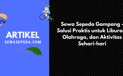 Sewa Sepeda Gampang – Solusi Praktis untuk Liburan, Olahraga, dan Aktivitas Sehari-hari