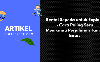 Rental Sepeda untuk Explore – Cara Paling Seru Menikmati Perjalanan Tanpa Batas